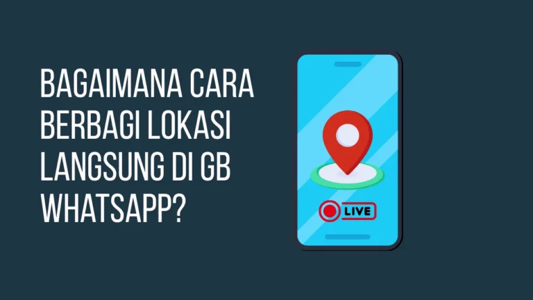 Bagaimana Cara Berbagi Lokasi Langsung di WhatsApp GB