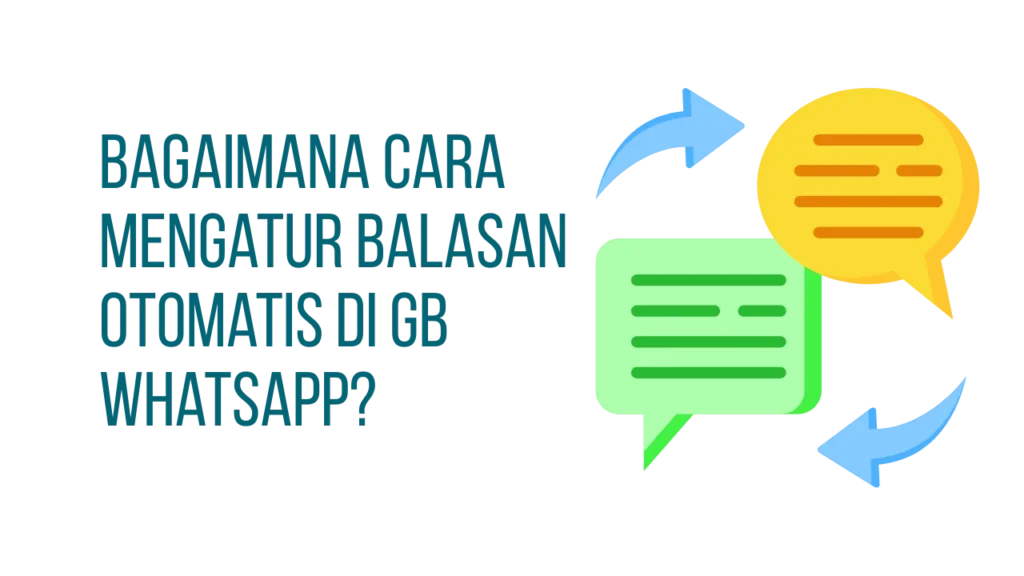Bagaimana Cara Mengatur Balasan Otomatis di GB WhatsApp