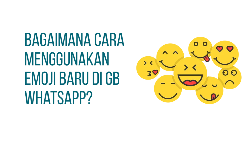 Bagaimana Cara Menggunakan Emoji Baru di GB WhatsApp