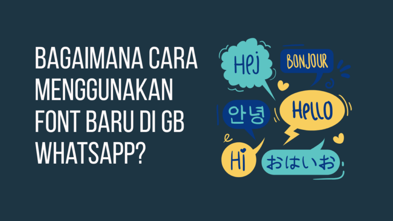Bagaimana Cara Menggunakan Font Baru di GB WhatsApp