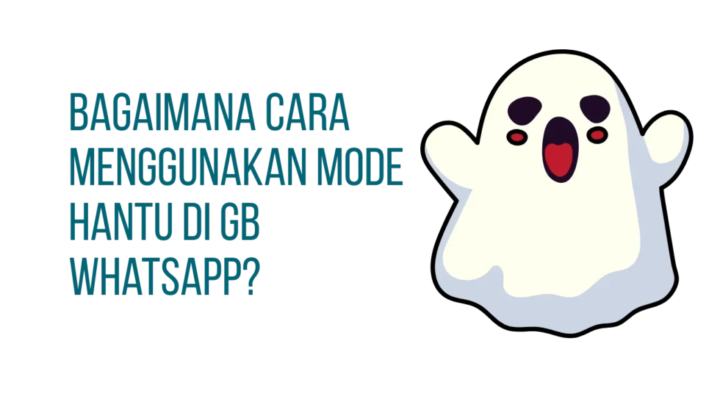 Bagaimana Cara Menggunakan Mode hantu di WhatsApp GB