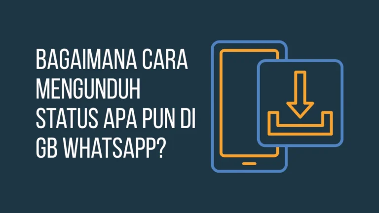Bagaimana Cara Mengunduh Status Apa Pun di GB WhatsApp
