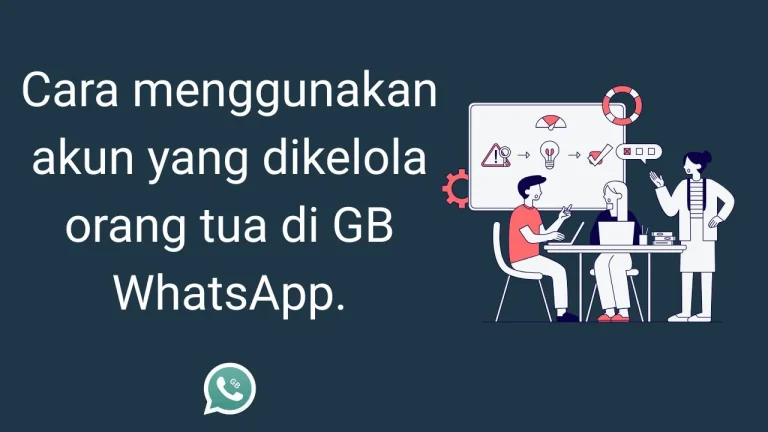 akun yang dikelola orang tua di GB WhatsApp
